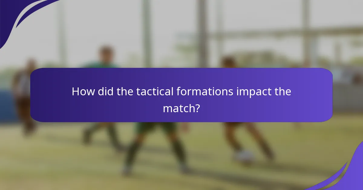 How did the tactical formations impact the match?