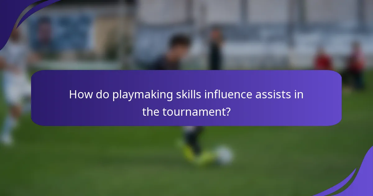 How do playmaking skills influence assists in the tournament?