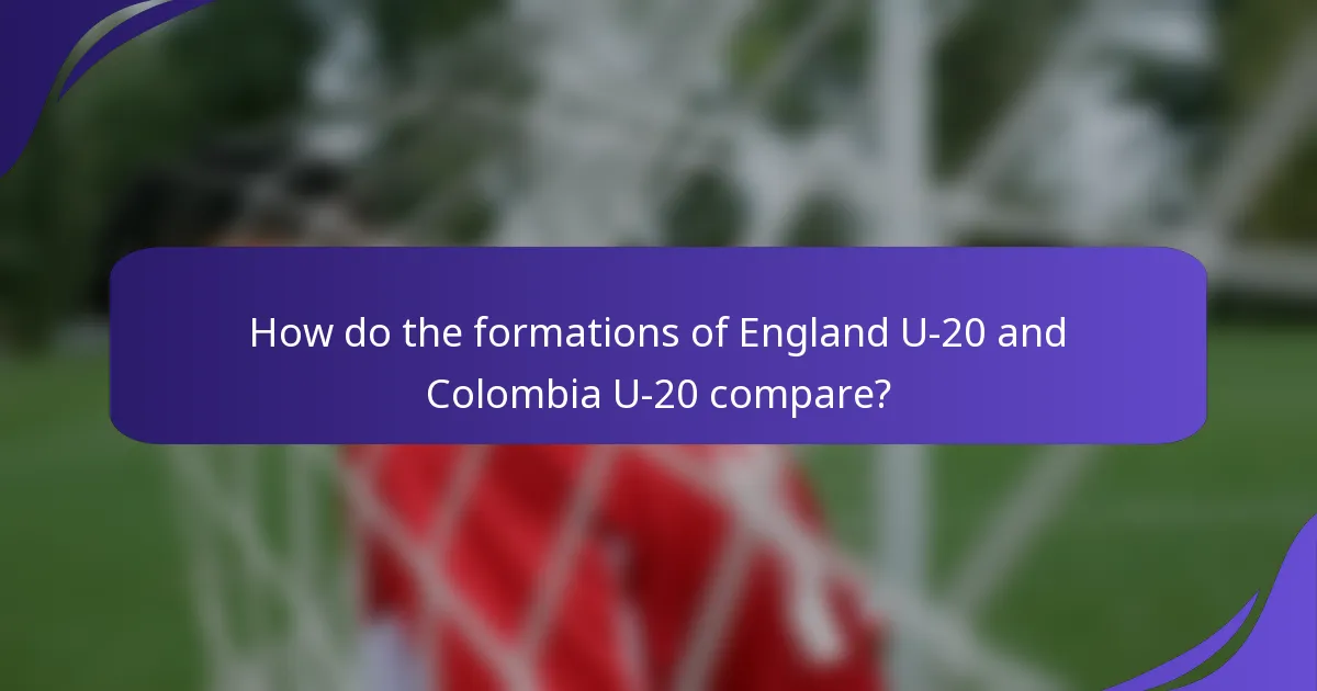How do the formations of England U-20 and Colombia U-20 compare?
