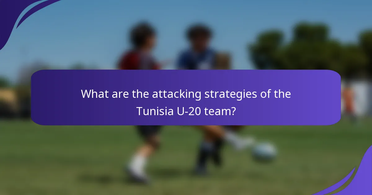 What are the attacking strategies of the Tunisia U-20 team?