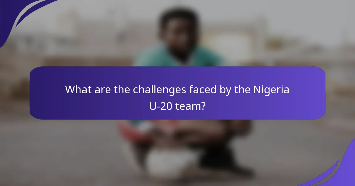 What are the challenges faced by the Nigeria U-20 team?