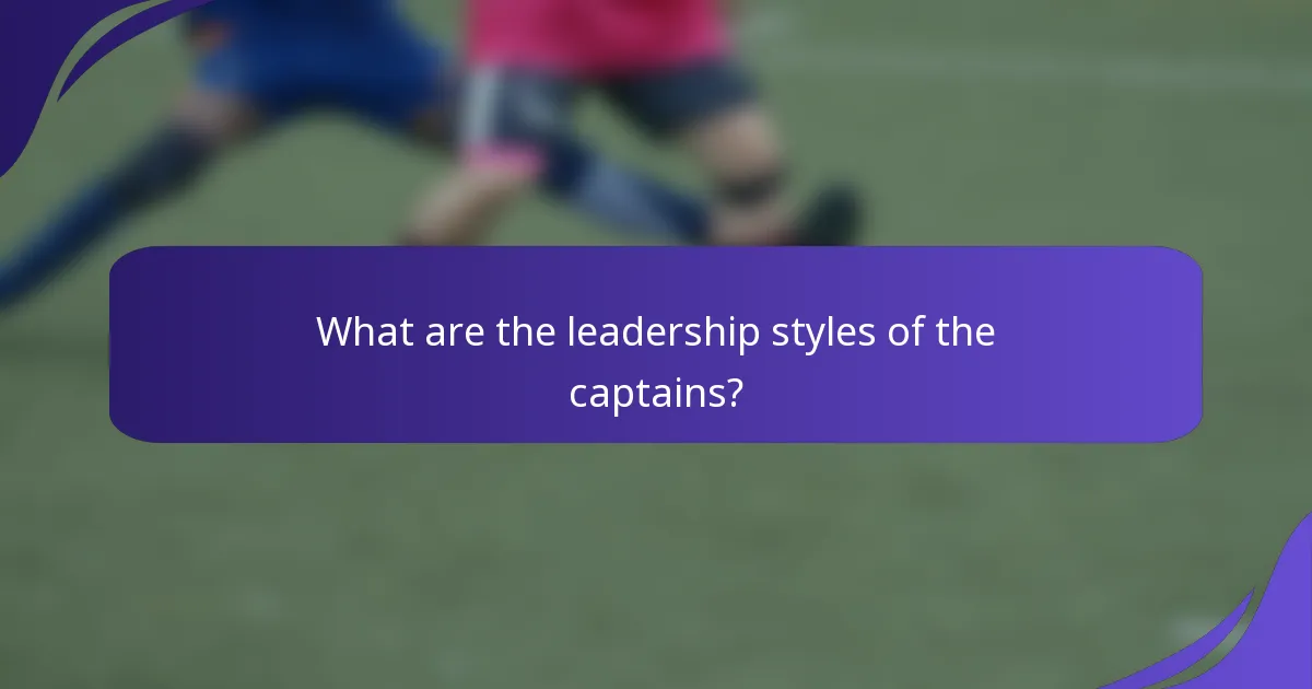 What are the leadership styles of the captains?