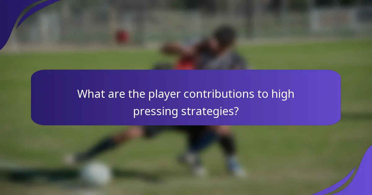What are the player contributions to high pressing strategies?