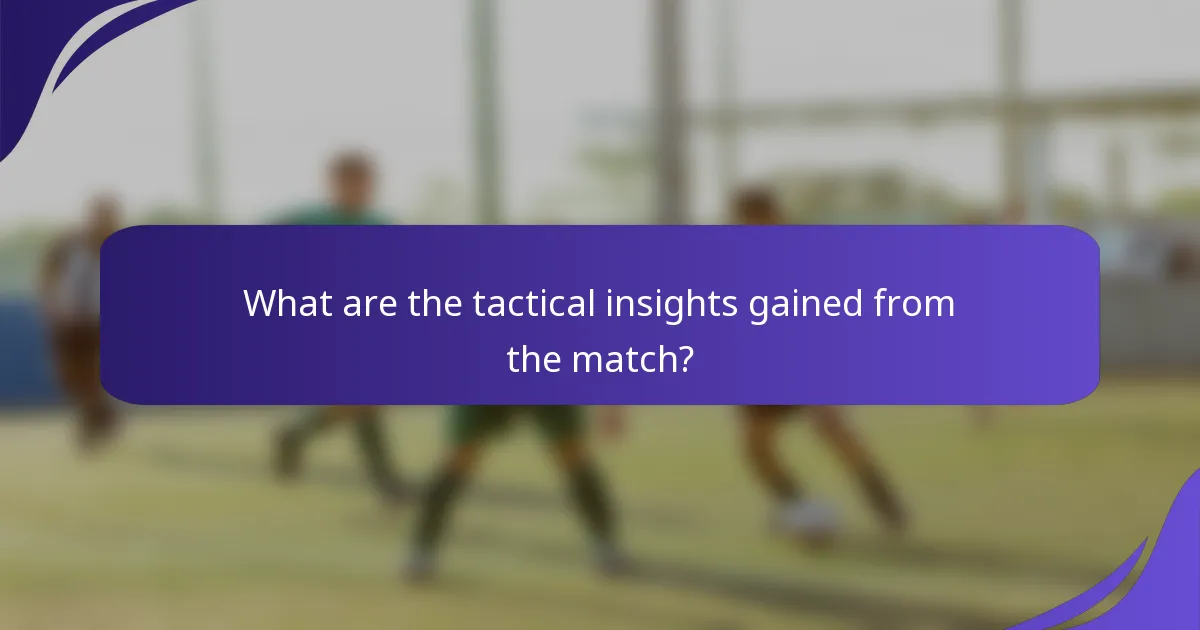 What are the tactical insights gained from the match?