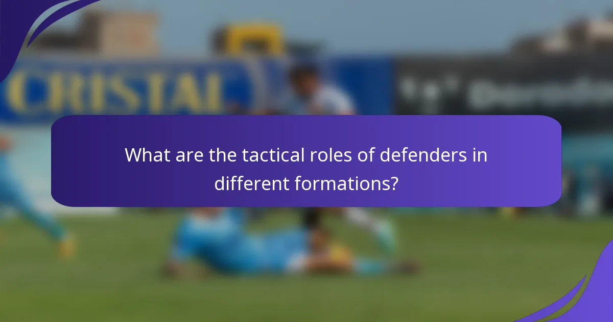 What are the tactical roles of defenders in different formations?