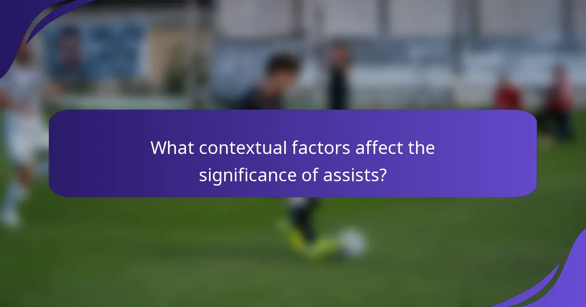What contextual factors affect the significance of assists?