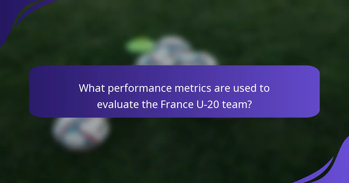 What performance metrics are used to evaluate the France U-20 team?