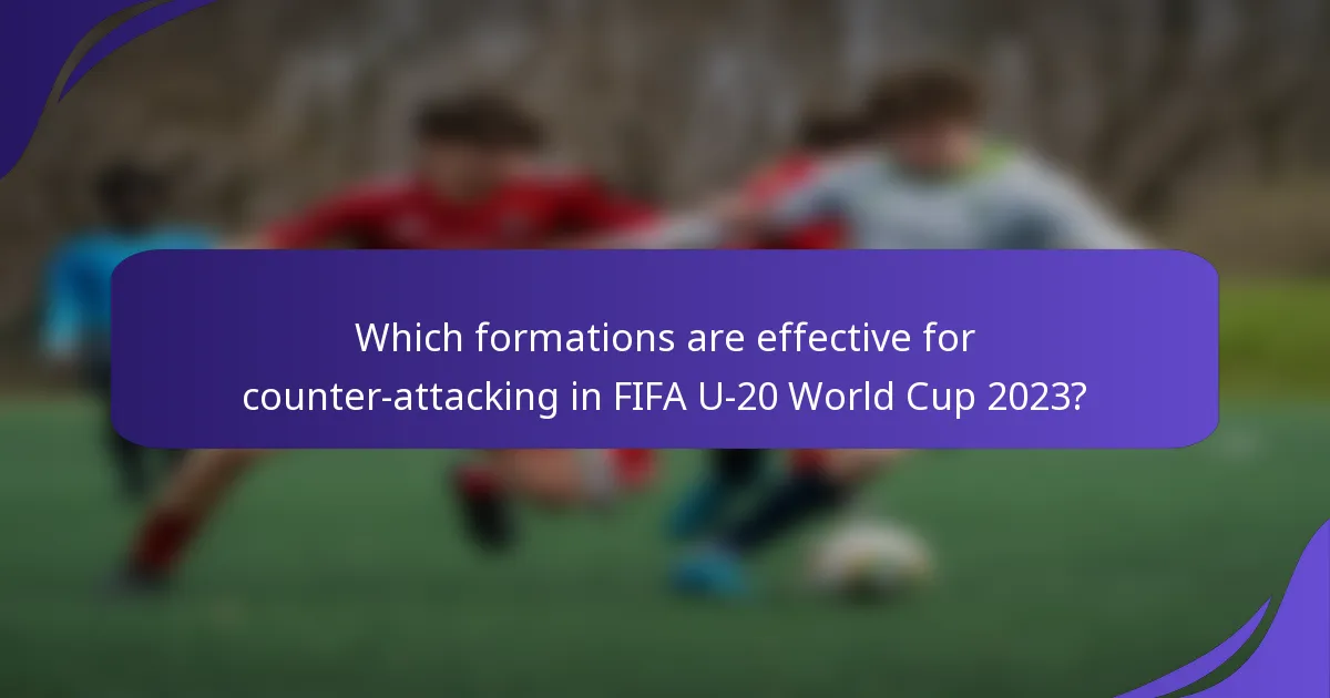 Which formations are effective for counter-attacking in FIFA U-20 World Cup 2023?