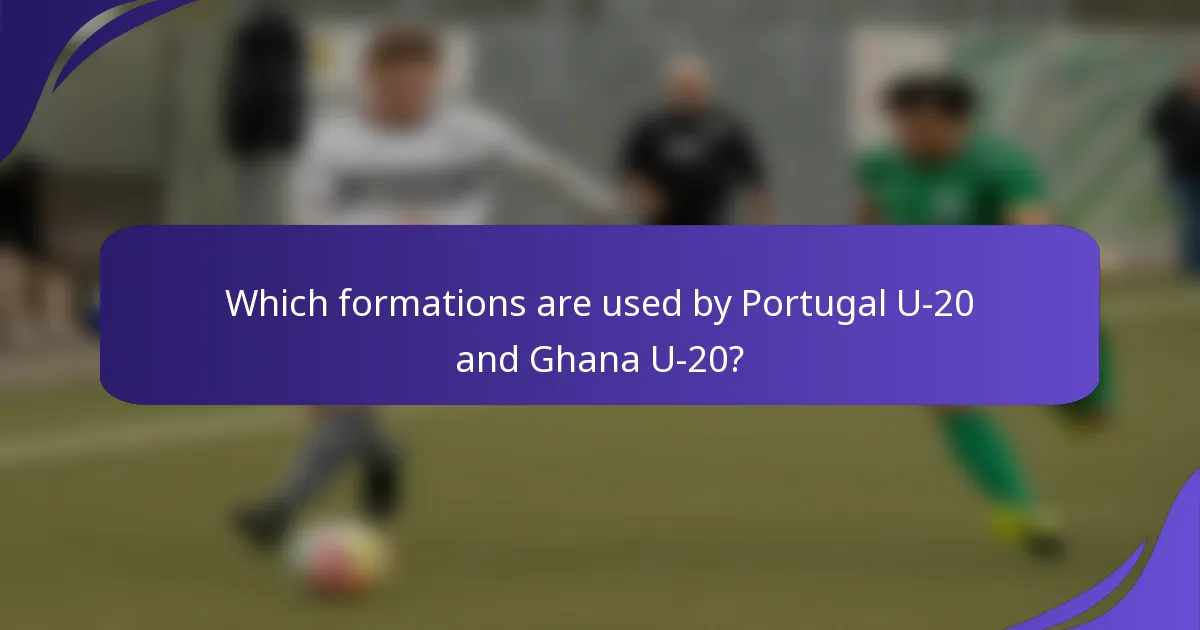 Which formations are used by Portugal U-20 and Ghana U-20?