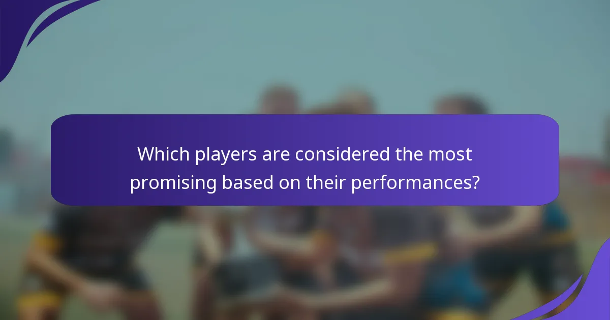 Which players are considered the most promising based on their performances?