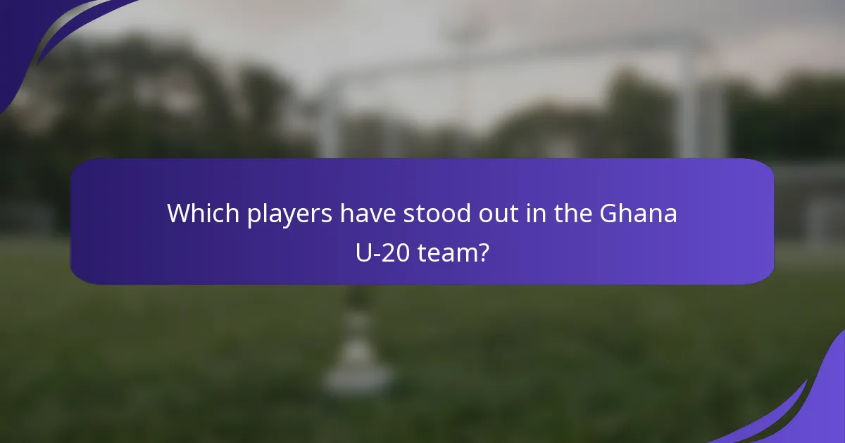 Which players have stood out in the Ghana U-20 team?